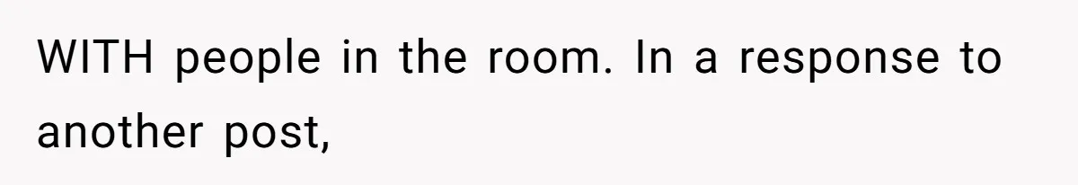 Teen Lets 8-Year-Old Sister Sleep with Her After Nightmare, Mom Calls It “Inappropriate” WITH people in the room. In a response to another post,