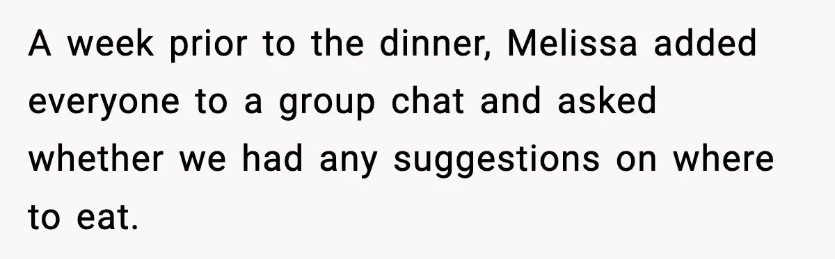 Employee Orders Only Vegetarian Option, Gets Accused Of Triggering Boss’s Daughter’s Eating Disorder A week prior to the dinner, Melissa added everyone to a group chat and asked whether we had any suggestions on where to eat.