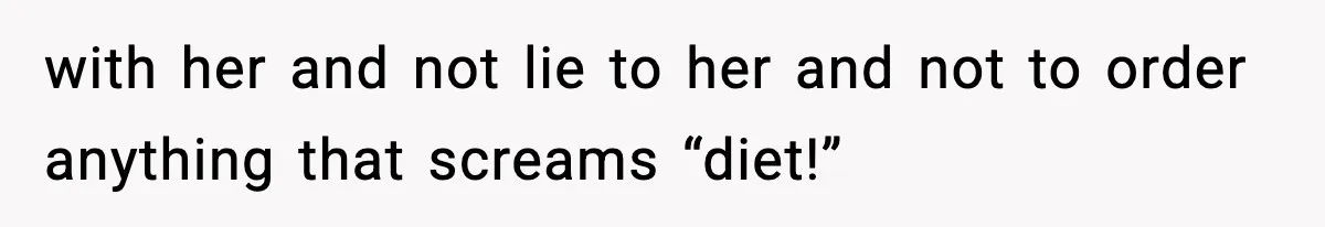 Employee Orders Only Vegetarian Option, Gets Accused Of Triggering Boss’s Daughter’s Eating Disorder with her and not lie to her and not to order anything that screams “diet!”