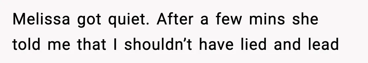 Employee Orders Only Vegetarian Option, Gets Accused Of Triggering Boss’s Daughter’s Eating Disorder Melissa got quiet. After a few mins she told me that I shouldn’t have lied and lead