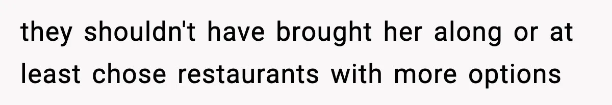 Employee Orders Only Vegetarian Option, Gets Accused Of Triggering Boss’s Daughter’s Eating Disorder they shouldn't have brought her along or at least chose restaurants with more options
