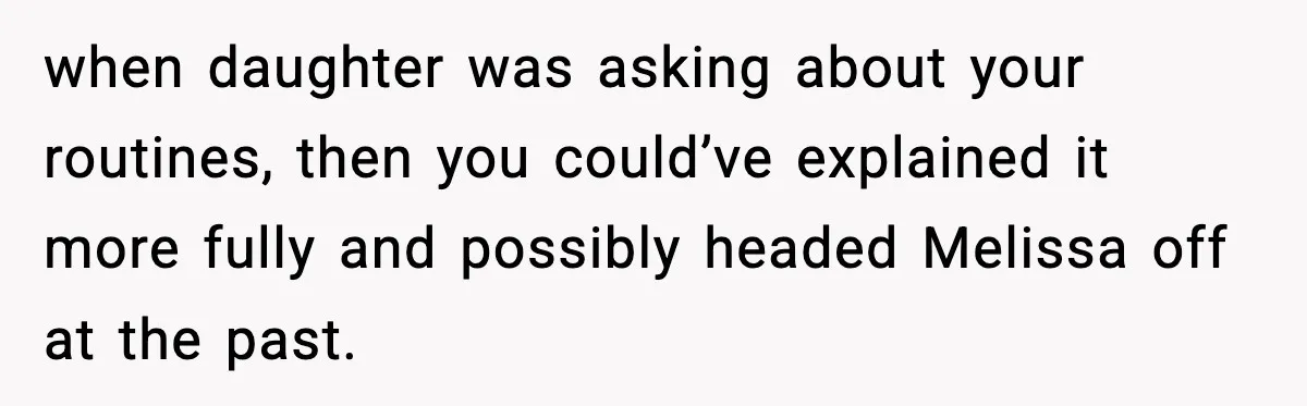 Employee Orders Only Vegetarian Option, Gets Accused Of Triggering Boss’s Daughter’s Eating Disorder when daughter was asking about your routines, then you could’ve explained it more fully and possibly headed Melissa off at the past.