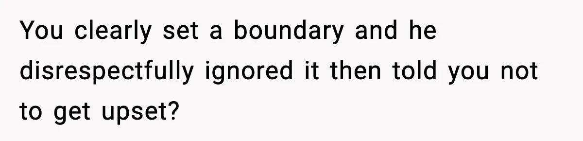 Woman Spends Hours Baking Perfect Gift Cookies, Husband Eats One Anyway And Calls It “No Big Deal” You clearly set a boundary and he disrespectfully ignored it then told you not to get upset?