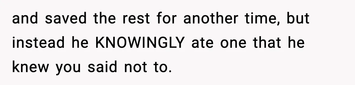 Woman Spends Hours Baking Perfect Gift Cookies, Husband Eats One Anyway And Calls It “No Big Deal” and saved the rest for another time, but instead he KNOWINGLY ate one that he knew you said not to.