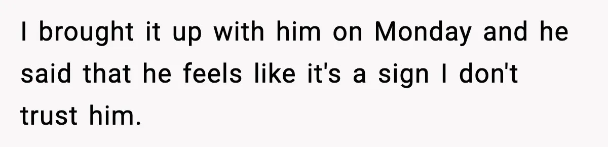 Woman Refuses To Put Boyfriend On House Title He Didn’t Pay For, Now His Family Calls Her A B**ch I brought it up with him on Monday and he said that he feels like it's a sign I don't trust him.