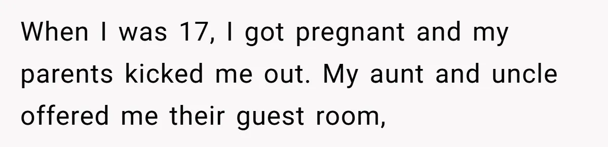 Young Mother Refuses Christmas Visit Until Certain Relatives Face Exclusion From Gathering When I was 17, I got pregnant and my parents kicked me out. My aunt and uncle offered me their guest room,