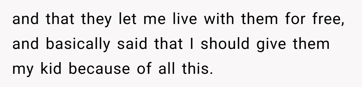 Young Mother Refuses Christmas Visit Until Certain Relatives Face Exclusion From Gathering and that they let me live with them for free, and basically said that I should give them my kid because of all this.