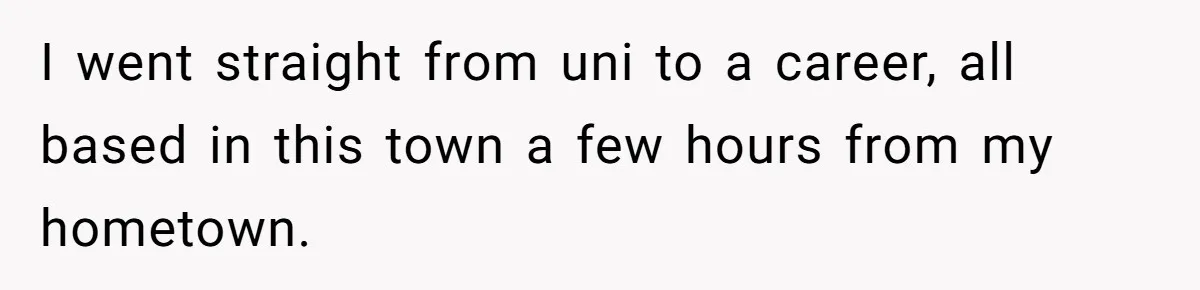 Young Mother Refuses Christmas Visit Until Certain Relatives Face Exclusion From Gathering I went straight from uni to a career, all based in this town a few hours from my hometown.
