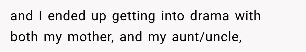 Young Mother Refuses Christmas Visit Until Certain Relatives Face Exclusion From Gathering and I ended up getting into drama with both my mother, and my aunt/uncle,
