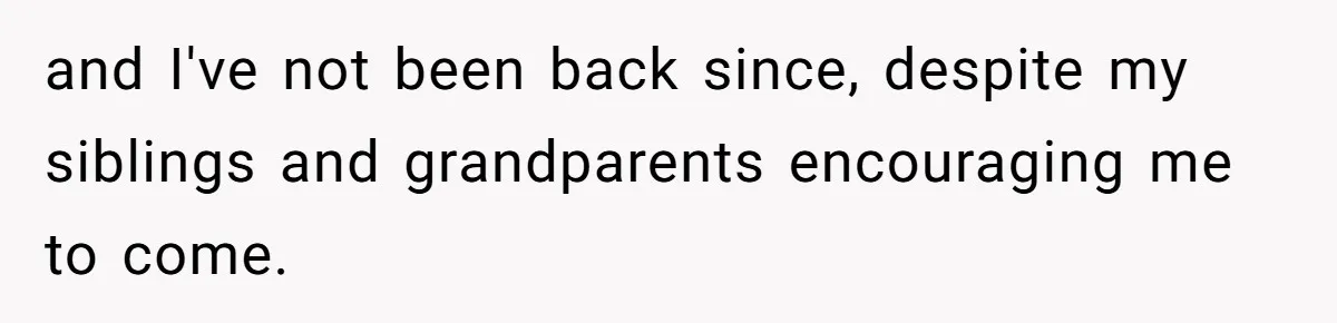 Young Mother Refuses Christmas Visit Until Certain Relatives Face Exclusion From Gathering and I've not been back since, despite my siblings and grandparents encouraging me to come.