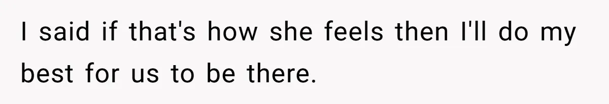 Young Mother Refuses Christmas Visit Until Certain Relatives Face Exclusion From Gathering I said if that's how she feels then I'll do my best for us to be there.