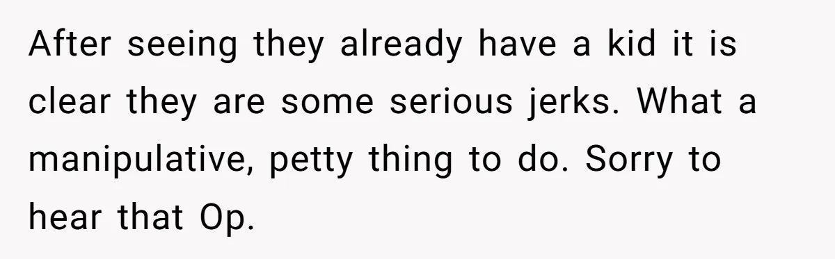 Young Mother Refuses Christmas Visit Until Certain Relatives Face Exclusion From Gathering After seeing they already have a kid it is clear they are some serious jerks. What a manipulative, petty thing to do. Sorry to hear that Op.