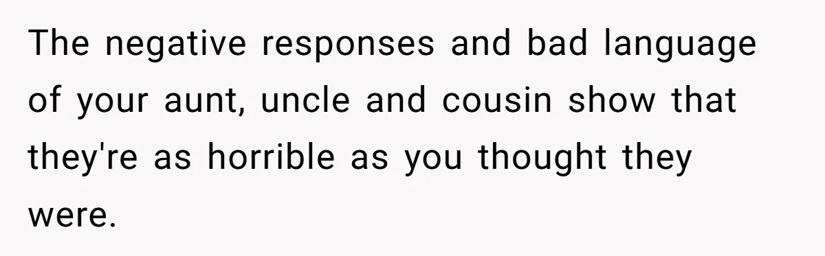 Young Mother Refuses Christmas Visit Until Certain Relatives Face Exclusion From Gathering The negative responses and bad language of your aunt, uncle and cousin show that they're as horrible as you thought they were.