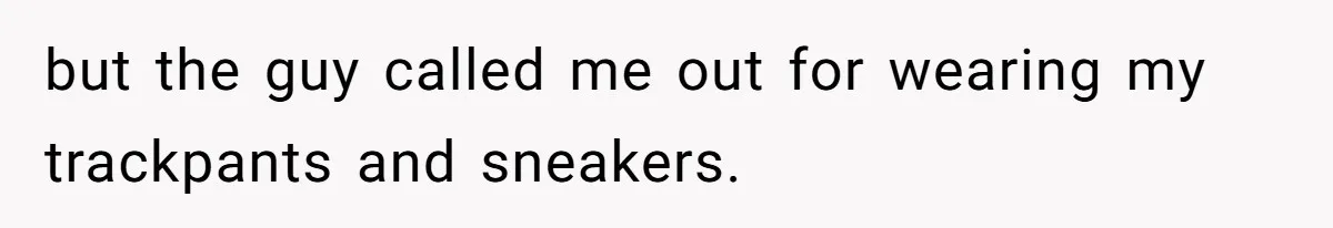 Woman Diches Date After Being "Called Out" For Not Wearing Lingerie And Heels To A Casual "Stay-In" Hang but the guy called me out for wearing my trackpants and sneakers.