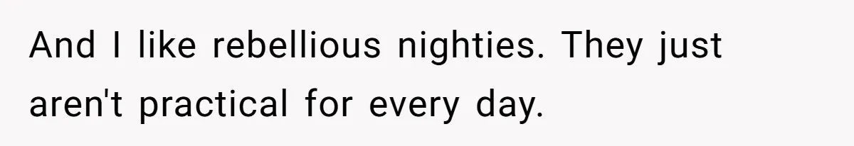 Woman Diches Date After Being "Called Out" For Not Wearing Lingerie And Heels To A Casual "Stay-In" Hang And I like rebellious nighties. They just aren't practical for every day.