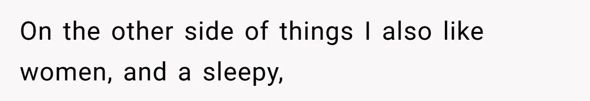 Woman Diches Date After Being "Called Out" For Not Wearing Lingerie And Heels To A Casual "Stay-In" Hang On the other side of things I also like women, and a sleepy,