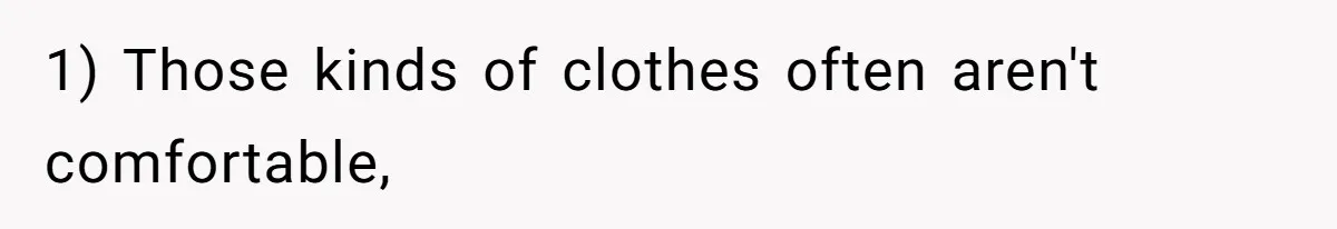 Woman Diches Date After Being "Called Out" For Not Wearing Lingerie And Heels To A Casual "Stay-In" Hang 1) Those kinds of clothes often aren't comfortable,