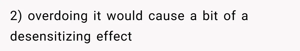 Woman Diches Date After Being "Called Out" For Not Wearing Lingerie And Heels To A Casual "Stay-In" Hang 2) overdoing it would cause a bit of a desensitizing effect