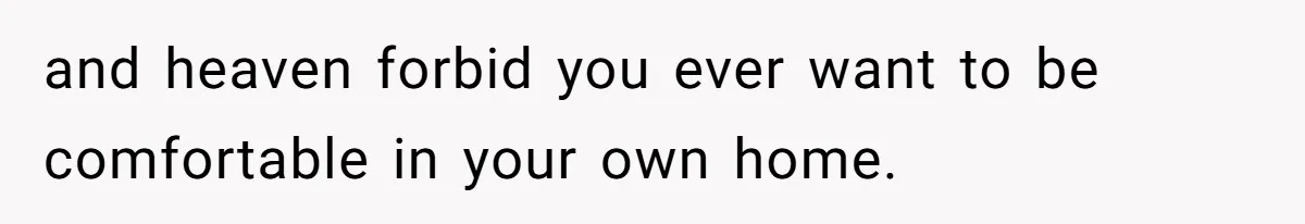 Woman Diches Date After Being "Called Out" For Not Wearing Lingerie And Heels To A Casual "Stay-In" Hang and heaven forbid you ever want to be comfortable in your own home.
