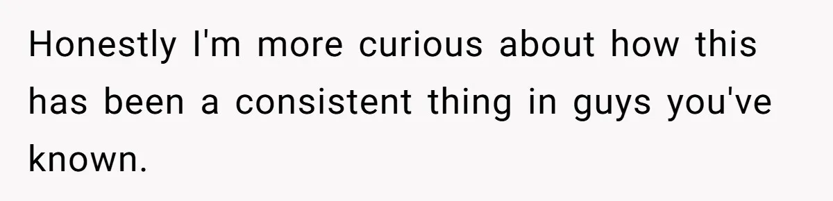 Woman Diches Date After Being "Called Out" For Not Wearing Lingerie And Heels To A Casual "Stay-In" Hang Honestly I'm more curious about how this has been a consistent thing in guys you've known.