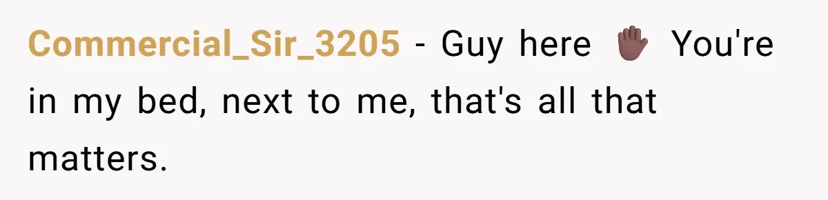 Woman Diches Date After Being "Called Out" For Not Wearing Lingerie And Heels To A Casual "Stay-In" Hang Commercial_Sir_3205 − Guy here ✋🏾 You're in my bed, next to me, that's all that matters.