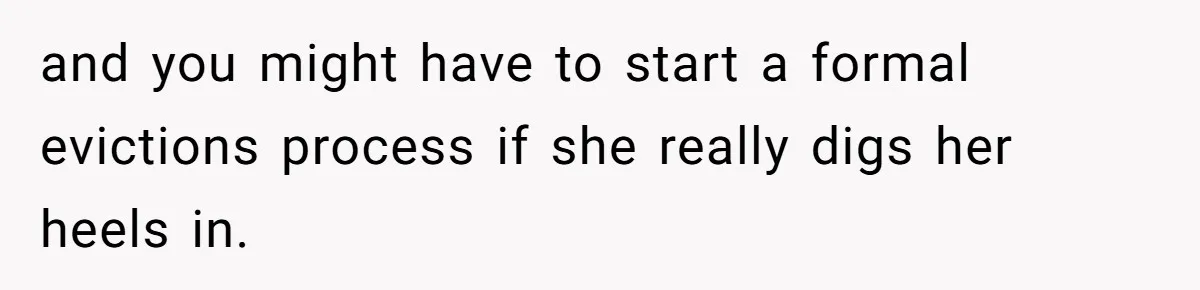 She Let Her Sister Stay “Temporarily,” and a Year Later She Feels Like a Guest in Her Own Home and you might have to start a formal evictions process if she really digs her heels in.