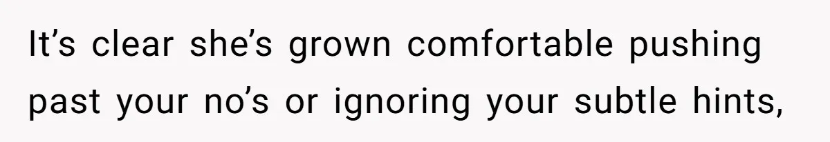 She Let Her Sister Stay “Temporarily,” and a Year Later She Feels Like a Guest in Her Own Home But at the end of the day, your only flaw is in not communicating clearly, promptly, and consistently regarding her timeline and your boundaries.