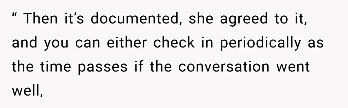 She Let Her Sister Stay “Temporarily,” and a Year Later She Feels Like a Guest in Her Own Home “ Then it’s documented, she agreed to it, and you can either check in periodically as the time passes if the conversation went well,