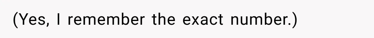 (Yes, I remember the exact number.)