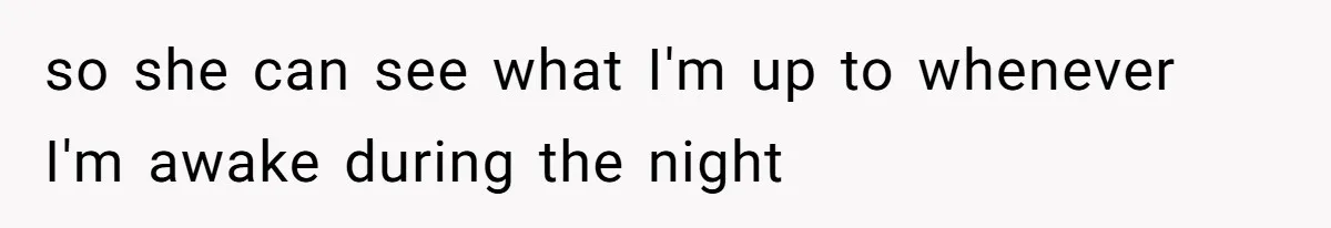 Man Bursts After Seven Years of Mom Intruding on His Bed to "Watch" Him During the Night so she can see what I'm up to whenever I'm awake during the night