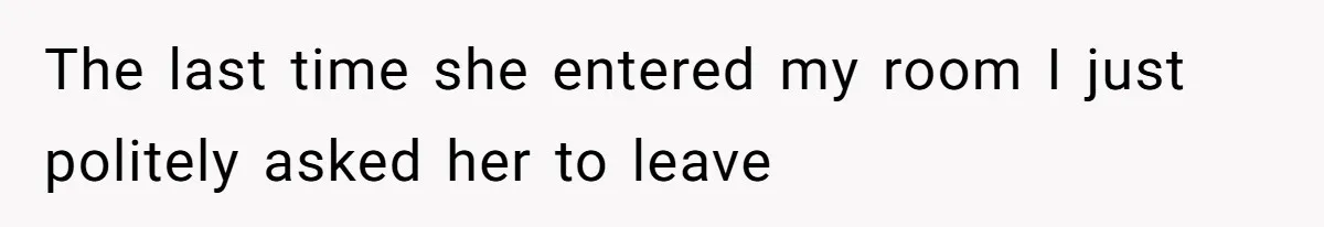 Man Bursts After Seven Years of Mom Intruding on His Bed to "Watch" Him During the Night The last time she entered my room I just politely asked her to leave