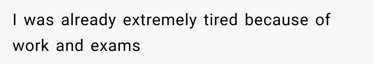 Man Bursts After Seven Years of Mom Intruding on His Bed to "Watch" Him During the Night I was already extremely tired because of work and exams