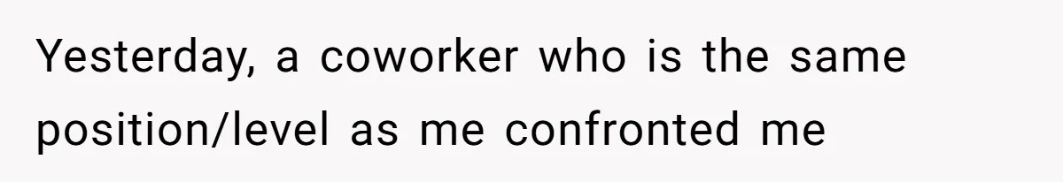 Man Defends Off-Clock Gym Clothes After Coworker Claims Seeing Them Is "Unprofessional" Yesterday, a coworker who is the same position/level as me confronted me