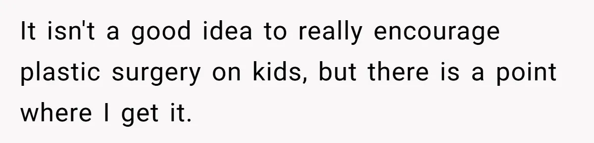 Mother Lets Daughter Get Lip Injections At 17, Now Ex-Husband Wants To Limit Her Visitation It isn't a good idea to really encourage plastic surgery on kids, but there is a point where I get it.