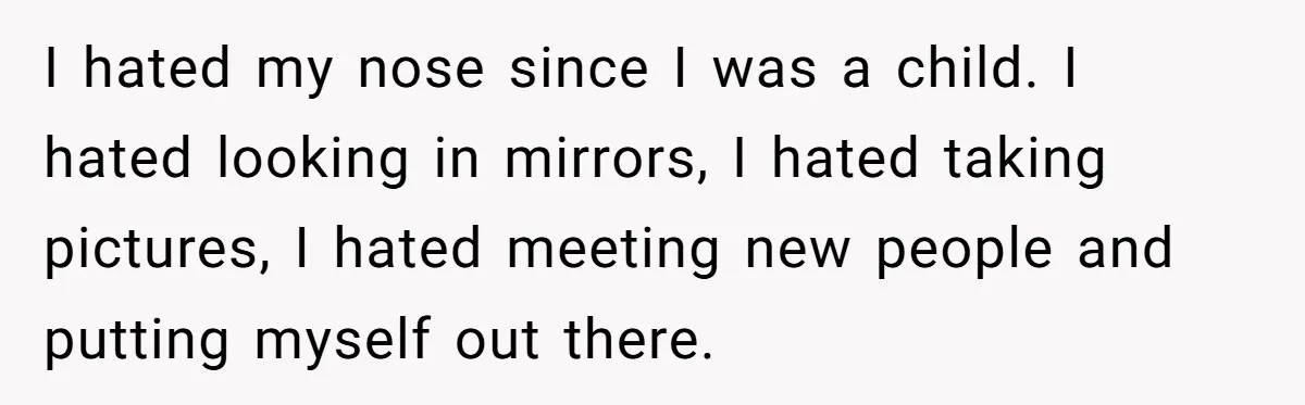 Mother Lets Daughter Get Lip Injections At 17, Now Ex-Husband Wants To Limit Her Visitation I hated my nose since I was a child. I hated looking in mirrors, I hated taking pictures, I hated meeting new people and putting myself out there.
