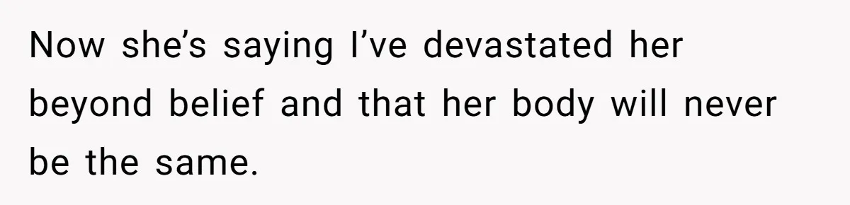 Man Telling Postpartum Wife He Find Women at Work Attractive After She Questioned His Hormones Now she’s saying I’ve devastated her beyond belief and that her body will never be the same.