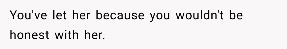 Man Telling Postpartum Wife He Find Women at Work Attractive After She Questioned His Hormones You've let her because you wouldn't be honest with her.
