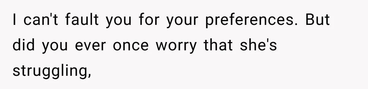 Man Telling Postpartum Wife He Find Women at Work Attractive After She Questioned His Hormones I can't fault you for your preferences. But did you ever once worry that she's struggling,