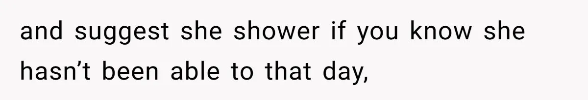 Man Telling Postpartum Wife He Find Women at Work Attractive After She Questioned His Hormones and suggest she shower if you know she hasn’t been able to that day,