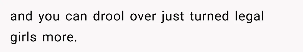 Man Telling Postpartum Wife He Find Women at Work Attractive After She Questioned His Hormones and you can drool over just turned legal girls more.
