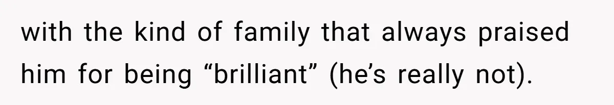 Sister-In-Law Lets Her Friend Publicly Humiliate BIL Over Stock Advice, Husband Thinks She’s To Blame with the kind of family that always praised him for being “brilliant” (he’s really not).