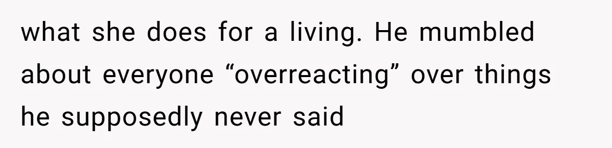 Sister-In-Law Lets Her Friend Publicly Humiliate BIL Over Stock Advice, Husband Thinks She’s To Blame what she does for a living. He mumbled about everyone “overreacting” over things he supposedly never said
