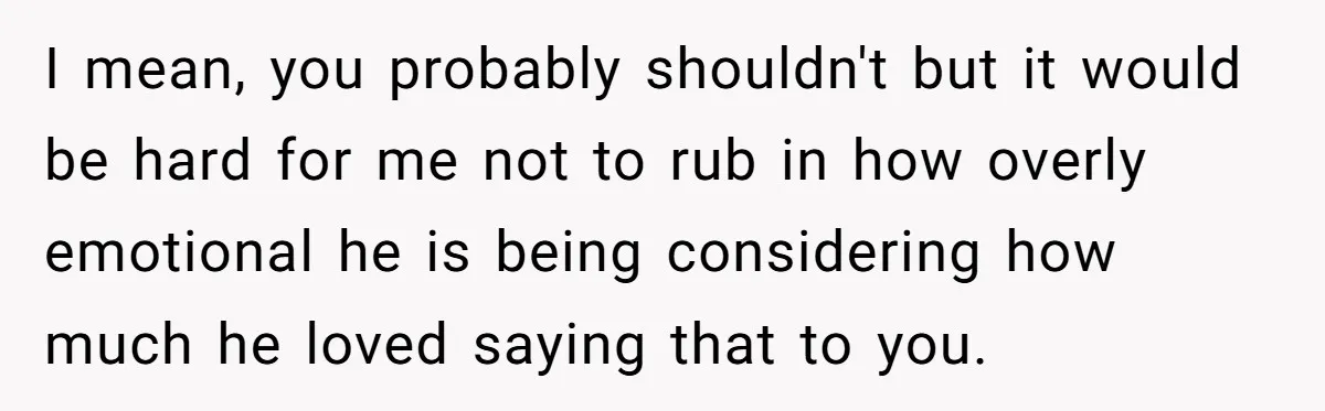 Sister-In-Law Lets Her Friend Publicly Humiliate BIL Over Stock Advice, Husband Thinks She’s To Blame I mean, you probably shouldn't but it would be hard for me not to rub in how overly emotional he is being considering how much he loved saying that to...