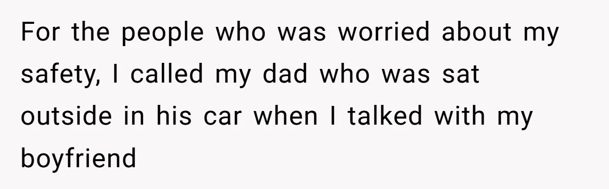Woman Doesn’t Tell Boyfriend She Owns The Building They Live In, Now He’s Demanding Rent Money For the people who was worried about my safety, I called my dad who was sat outside in his car when I talked with my boyfriend