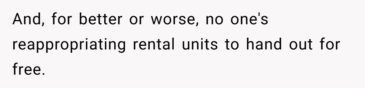 Woman Doesn’t Tell Boyfriend She Owns The Building They Live In, Now He’s Demanding Rent Money And, for better or worse, no one's reappropriating rental units to hand out for free.