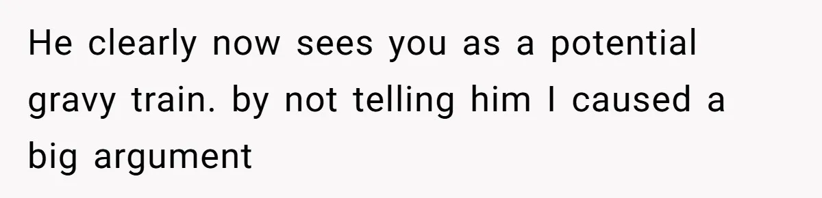 Woman Doesn’t Tell Boyfriend She Owns The Building They Live In, Now He’s Demanding Rent Money He clearly now sees you as a potential gravy train. by not telling him I caused a big argument