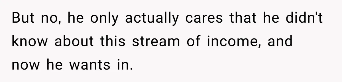 Woman Doesn’t Tell Boyfriend She Owns The Building They Live In, Now He’s Demanding Rent Money But no, he only actually cares that he didn't know about this stream of income, and now he wants in.