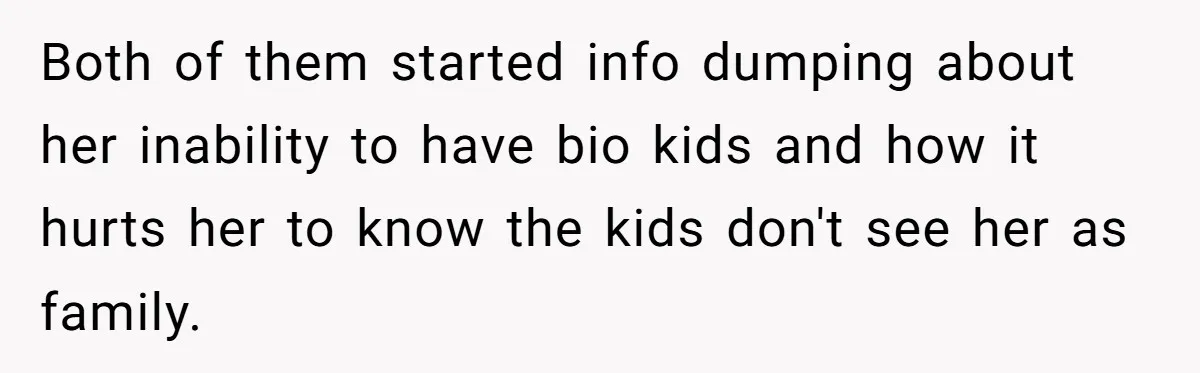 That they wanted to improve the relationships so that she could be an equal parent and family member to the kids.