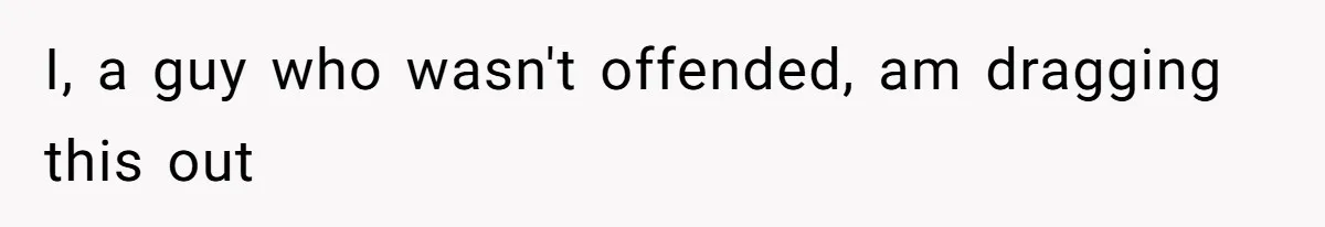 How a Kid’s Innocent Question Exposed His Dad’s Misguided Teachings I, a guy who wasn't offended, am dragging this out