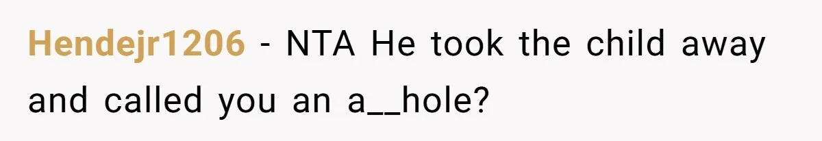 How a Kid’s Innocent Question Exposed His Dad’s Misguided Teachings Hendejr1206 − NTA He took the child away and called you an a__hole?